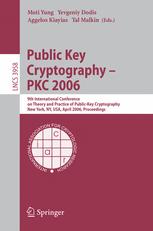 Public key cryptography – PKC 2006 : 9th International Conference on Theory and Practice of Public-Key Cryptography New York, NY, USA, april 24-26, 2006 proceedings