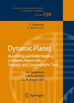 Dynamic planet : monitoring and understanding a dynamic planet with geodetic and oceanographic tools : lAG Symposium, Cairns, Australia 22-26 August, 2005