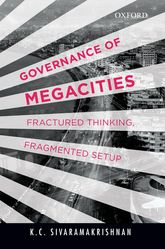 Governance of megacities : fractured thinking, fragmented setup