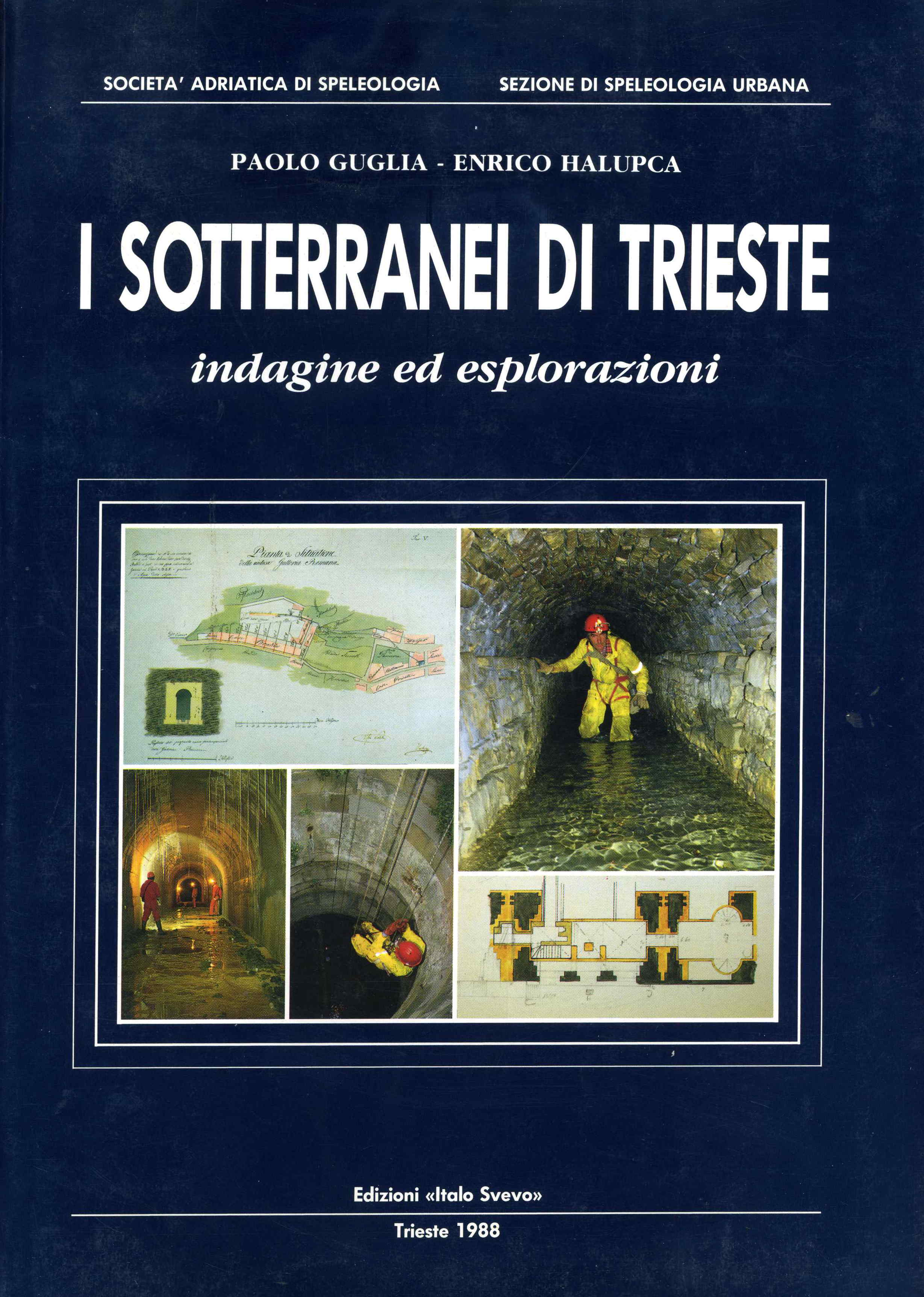 I sotterranei di Trieste : indagine ed esplorazioni