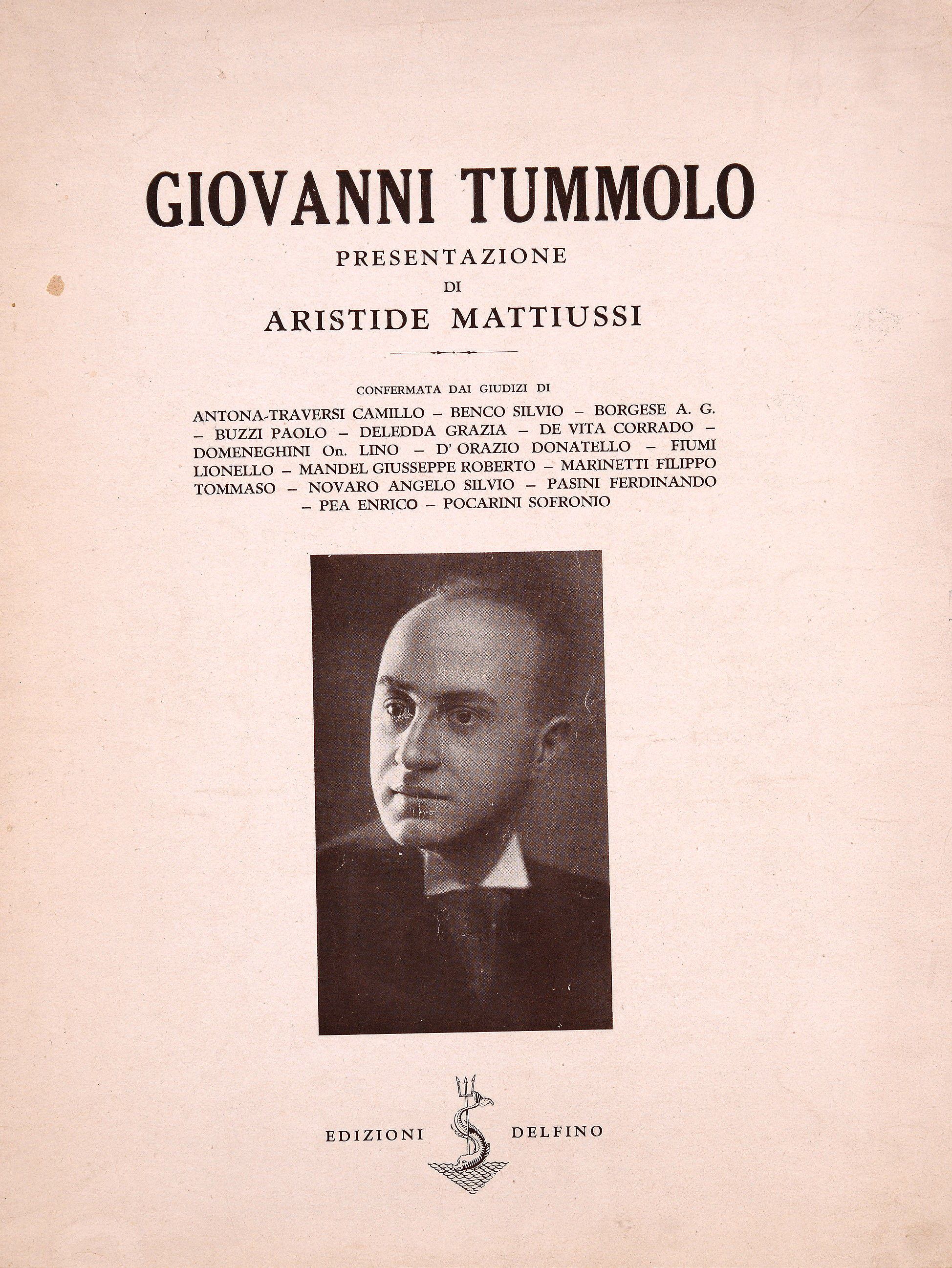 Giovanni Tummolo : presentazione: confermata dai giudizi di Antona Traversi Camillo, Benco Silvio, Borgese A. G., Buzzi Paolo, Deledda Grazia, De Vita Corrado, Domeneghini Lino, D'Orazio Donatello, Fiumi Lionello, Mandel Giuseppe Roberto, Marinetti Filippo Tommaso, Novaro Angelo Silvio, Pasini Ferdinando, Pea Enrico, Pocarini Sofronio