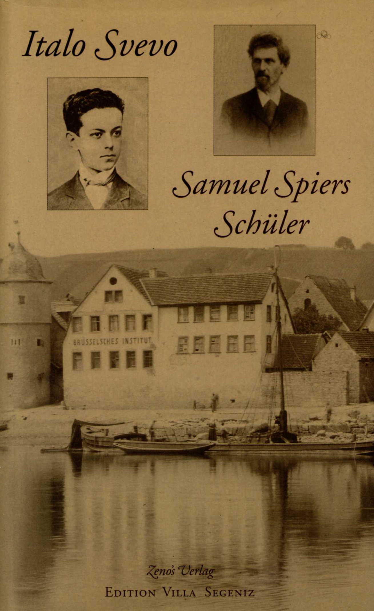 Italo Svevo, Samuel Spiers Schüler : die Texte Italo Svevos und seines Bruders Elio Schmitz über ihre Jugend in Deutschland, mit unveröffentlichten Dokumenten und einer Kurzbiographie Samuel Spiers