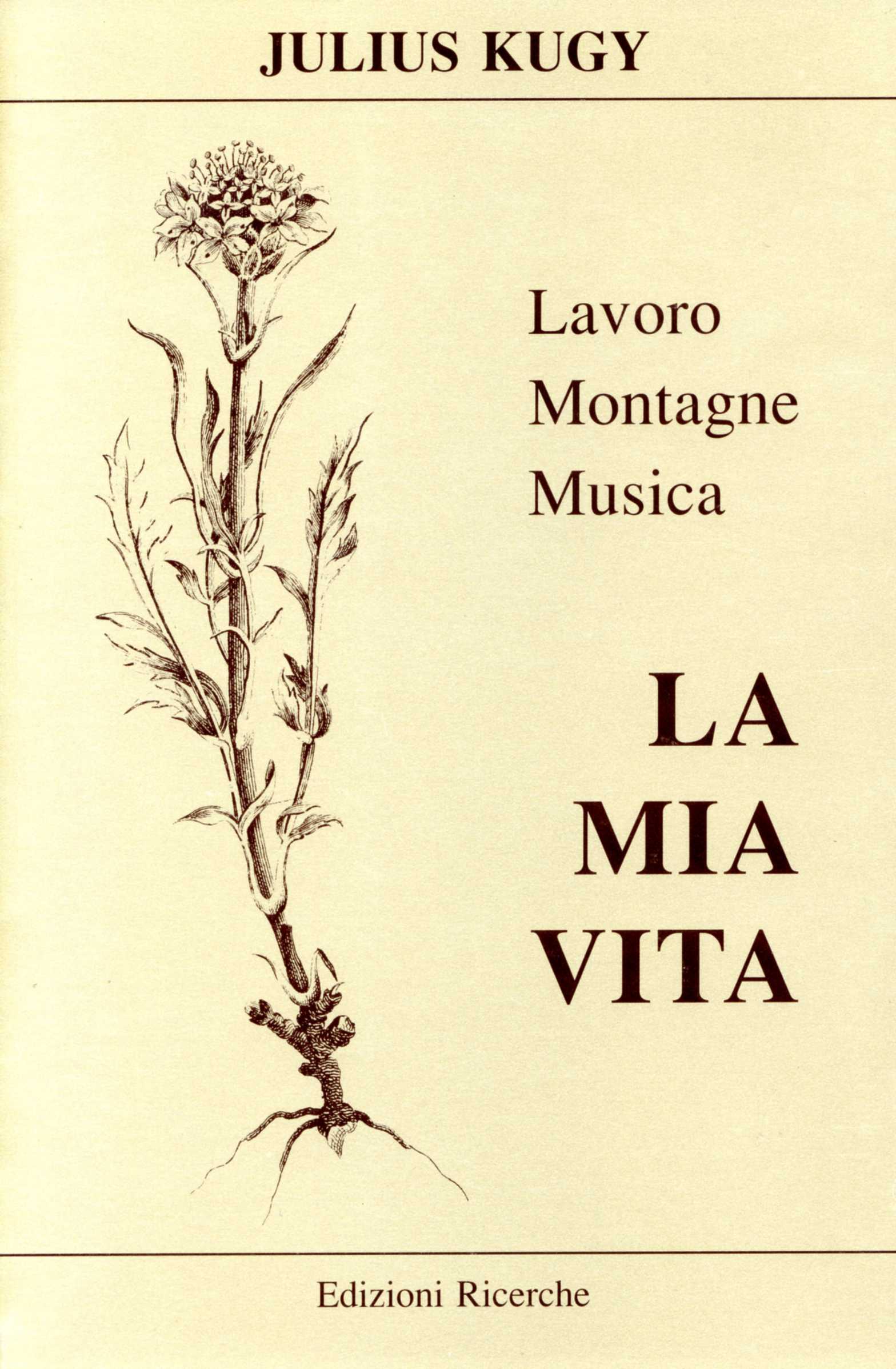 La mia vita : lavoro, montagne, musica