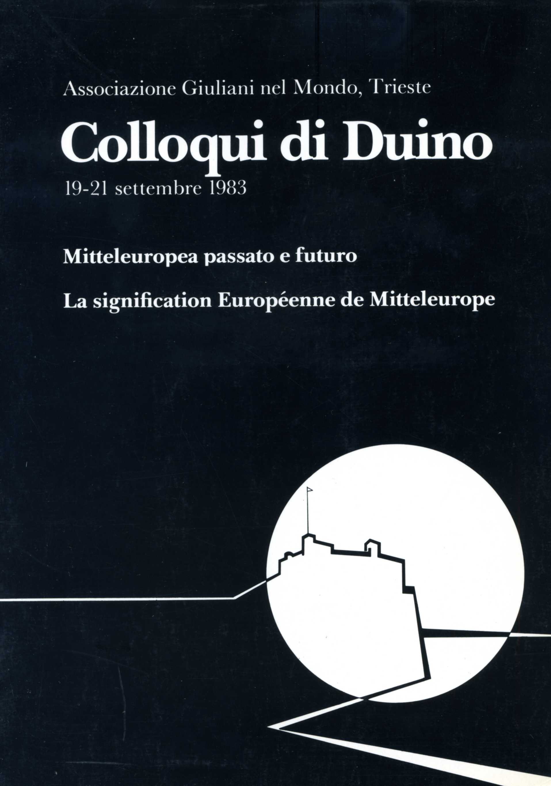 Colloqui di Duino : 19-21 settembre 1983 : Mitteleuropa passato e futuro, ovvero La signification européenne de Mitteleurope
