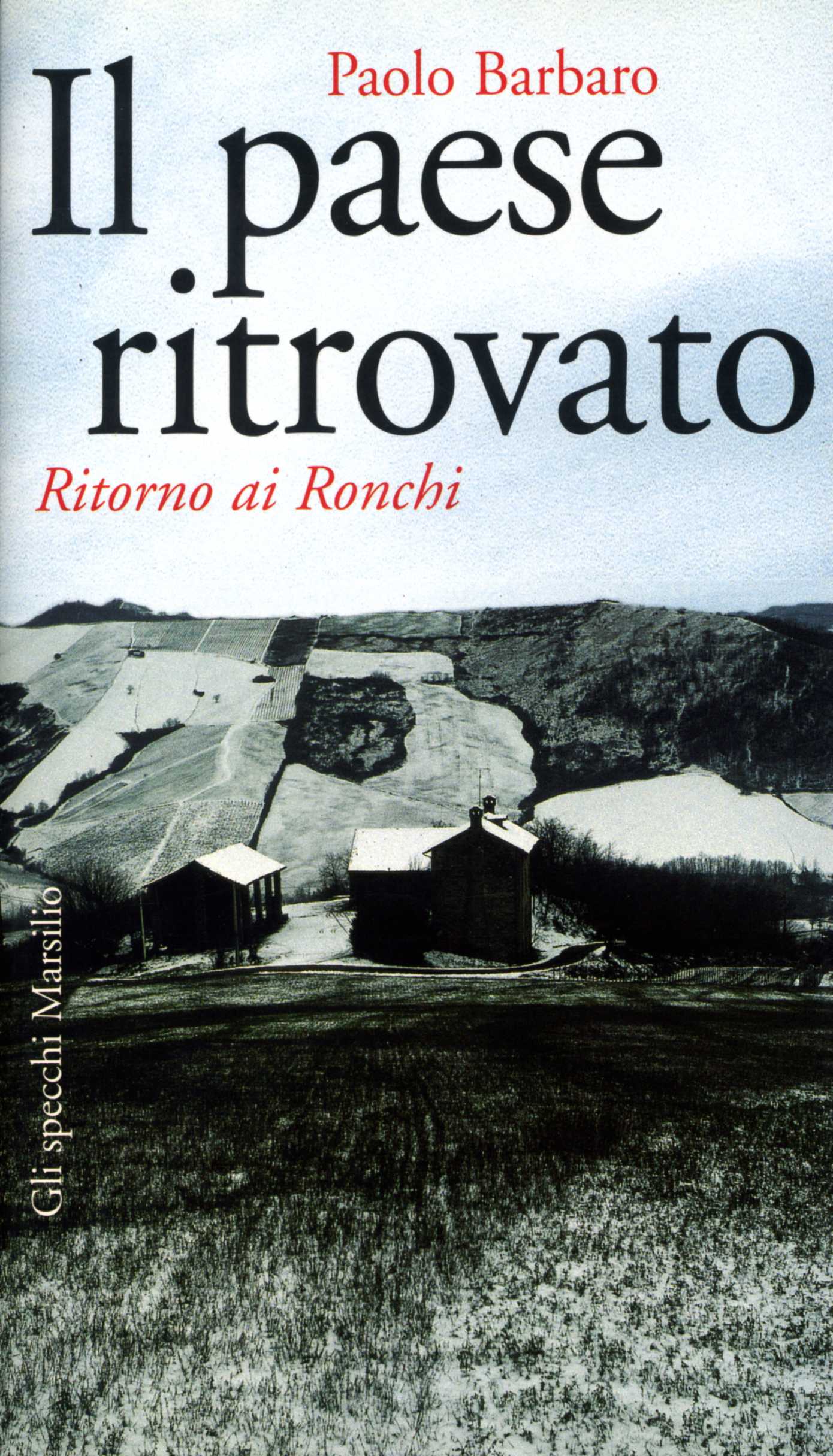 Il paese ritrovato : ritorno a Ronchi