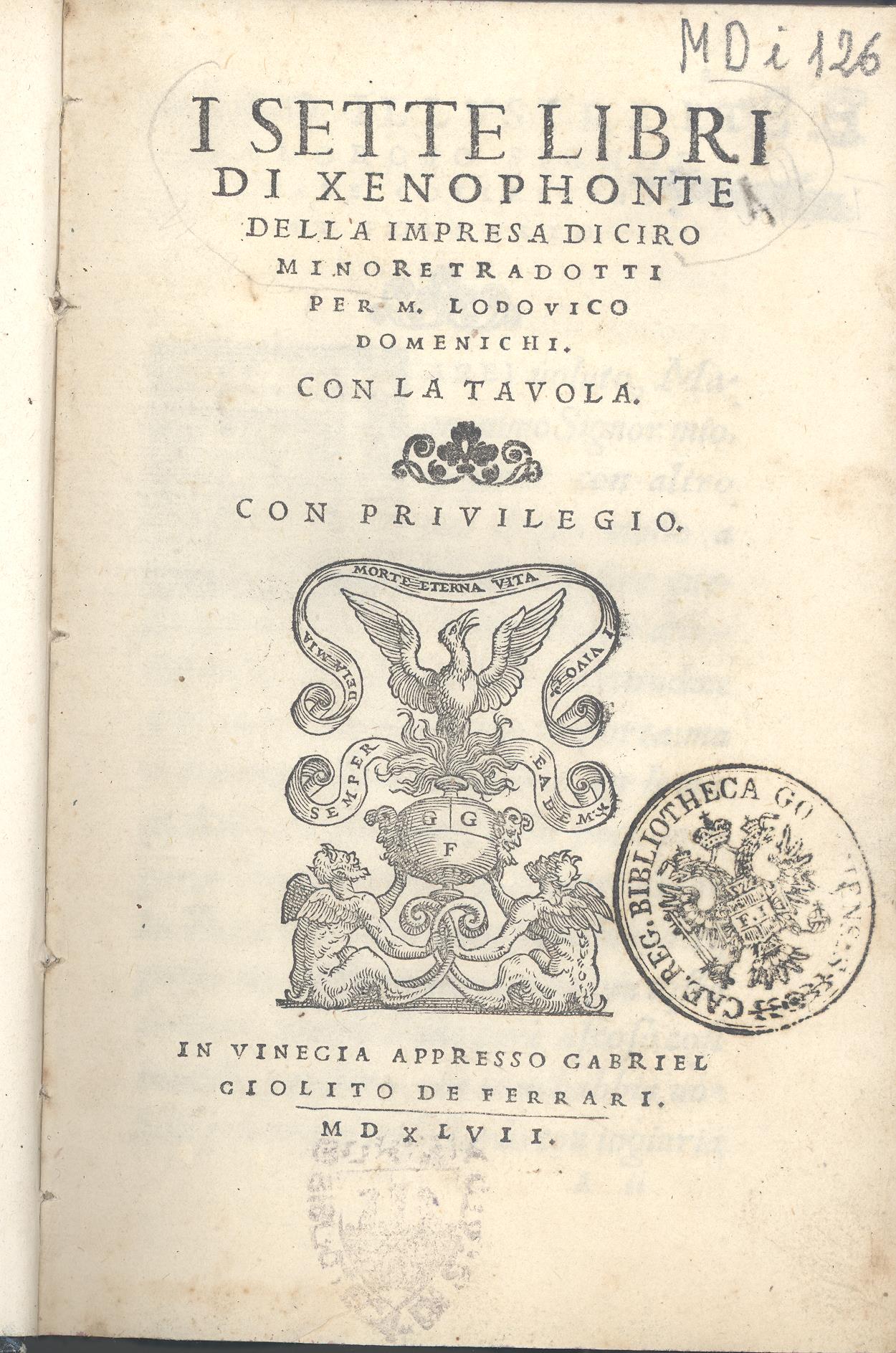I Sette libri di Xenophonte della impresa di Ciro Minore tradotti per m. Lodouico Domenichi. Con la tauola