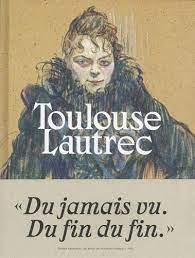 Toulouse-Lautrec : résolument moderne
