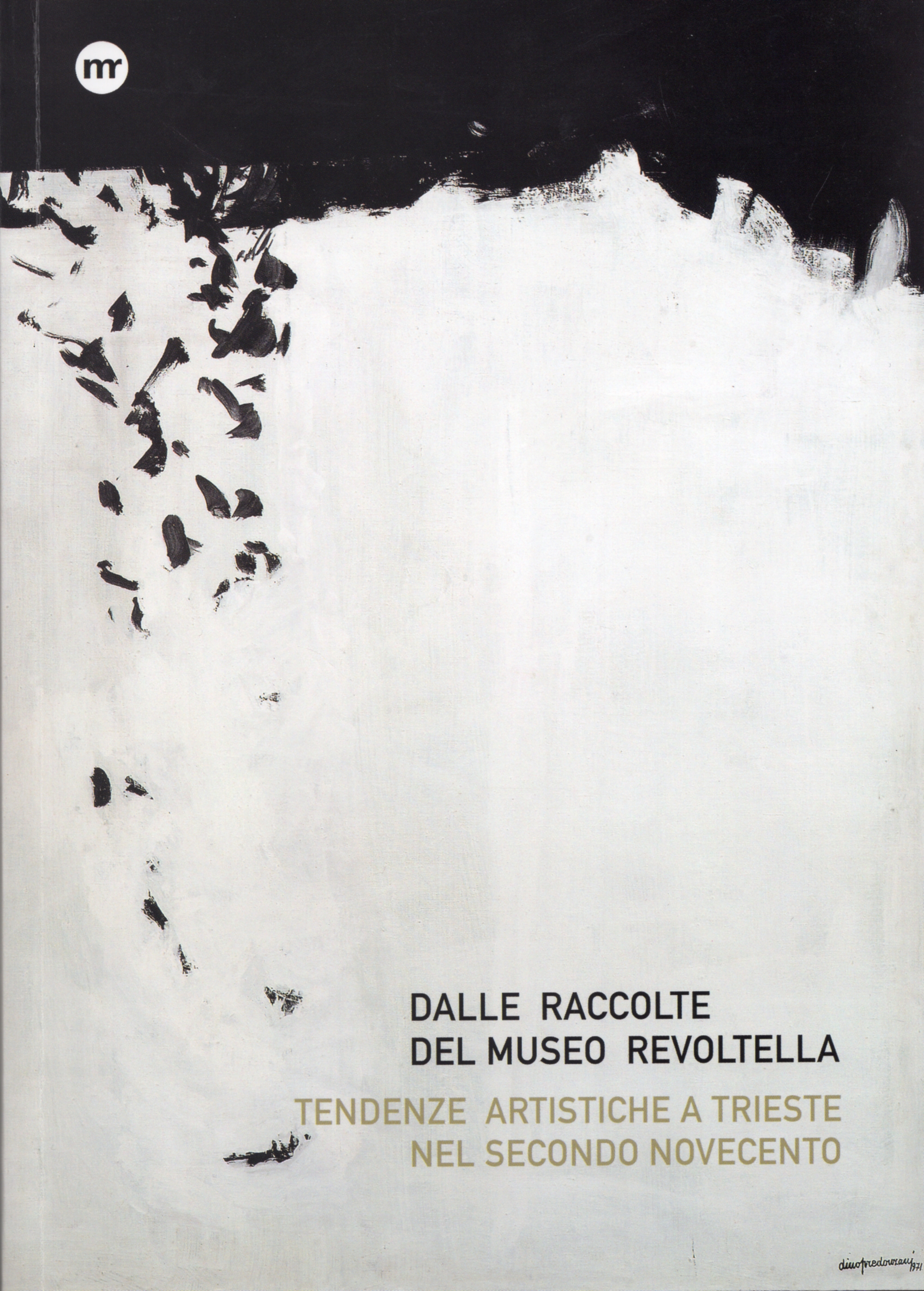Dalle raccolte del Museo Revoltella : tendenze artistiche a Trieste nel secondo Novecento = artistic trends in Trieste in the second half of the twentieth century