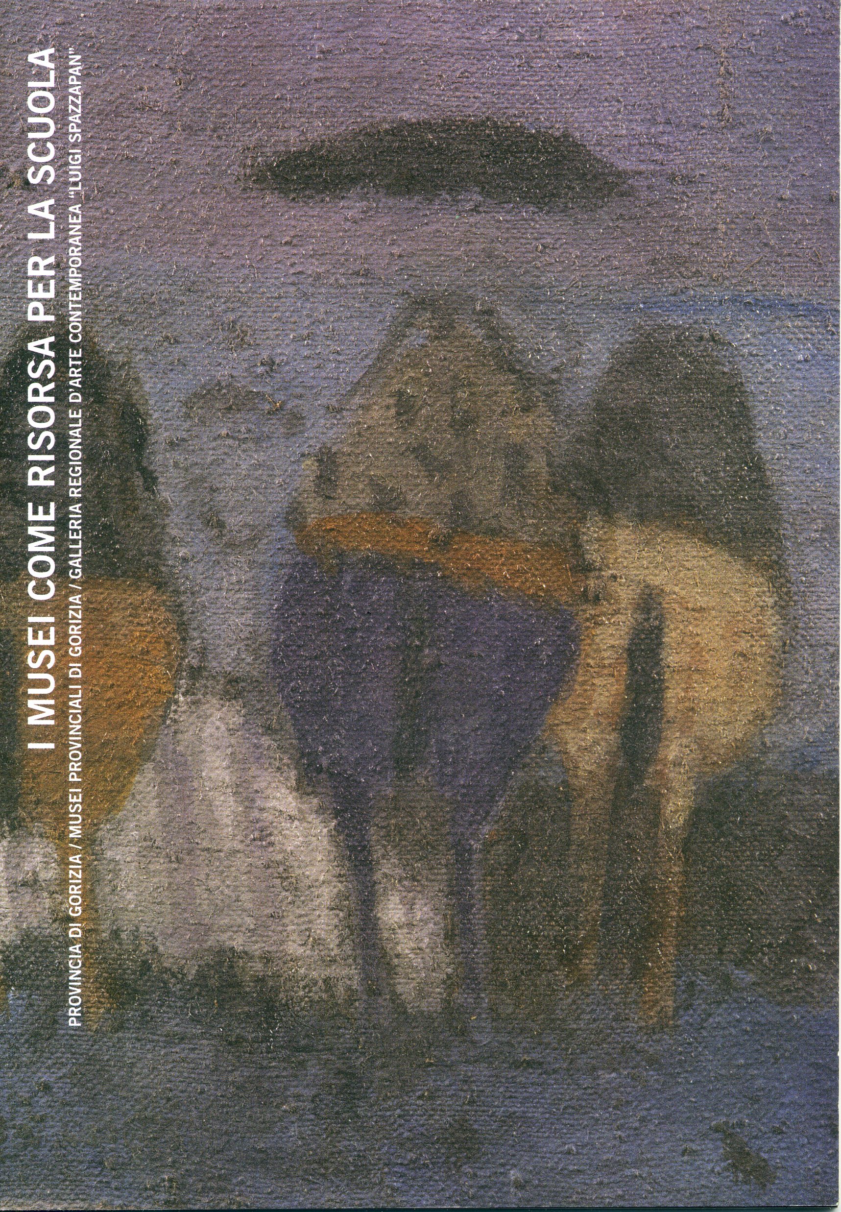 I musei come risorsa per la scuola : Provincia di Gorizia, Musei Provinciali di Gorizia, Galleria regionale d'arte contemporanea Luigi Spazzapan