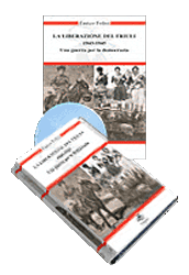 La liberazione del Friuli : 1943-1945 : una guerra per la democrazia