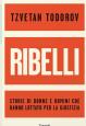 Resistenti : Storie di donne e uomini che hanno lottato per la giustizia