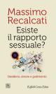 Esiste il rapporto sessuale? : Desiderio, amore e godimento