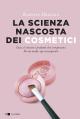 La scienza nascosta dei cosmetici : Cosa c&rsquo;&egrave; dentro i prodotti che compriamo. Per un make up consapevole