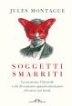 Soggetti smarriti : La memoria, l'identità e chi diventiamo quando smettiamo di essere noi stessi