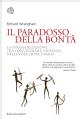 Il paradosso della bontà : La strana relazione tra convivenza e violenza nell'evoluzione umana