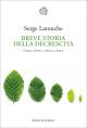 Breve storia della decrescita : Origine, obiettivi, malintesi e futuro