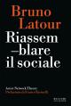 Riassemblare il sociale : Actor-Network Theory