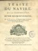 Traité du navire, de sa construction, et de ses mouvemens. Par m. Bouguer, de l'Académie Royale des Sciences, ci-devant hydrographe du roy au port du croisic & au Havre de grace