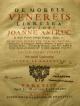 De morbis venereis libri sex. Auctore Joanne Astruc in regio Franciae Collegio professore medico, & c. In quibus disseritur tum de origine. Propagatione & contagione horumce affectuum in genere: tum de singulorum natura, aetiologiae & therapeia, cum brevi analysi & epicrisi operum plerorumque quae de eodem argumento scripta sunt