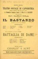 Lunedì 8 febbraio 1897 alle ore 7 1/2 prec. la drammatica compagnia sociale C. Cola & L. Diligenti, diretta dall'artista cav, Carlo Cola, esporrà Il bastardo, dramma in 2 atti di A. Dumas ... Indi la commedia in 2 atti di Scribe: Battaglia di dame ...