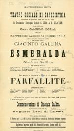 Mercoled&igrave; 17 febbraio 1897 alle ore 7 1/2 prec. la drammatica compagnia sociale C. Cola & L. Diligenti diretta dall'artista cav. Carlo Cola dar&agrave; una rappresentazione straordinaria per commemorare l'immatura perdita dell'illustre autore Giacinto Gallina: Esmeralda, commedia in 1 atto di Giacinto Gallina ... Far&agrave; seguito la commedia in 3 atti di V. Sardou Farfallite ...